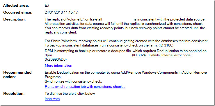 The replica of volume e: on fss-staff is inconsistent with the protected data source. All protection activities for data source will fail until the replica is synchronized with consistency check. DPM is attempting to back up or restore a deduped file, which requires deduplication to be enabled on dpm. ID 30241 details: internal error code: 0x80900AD0)